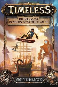 Timeless, tome 1 : Diego et les Rangers du Vastlantique par Armand Baltazar