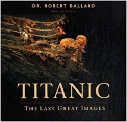 Titanic : The Last Great Images par Robert D. Ballard