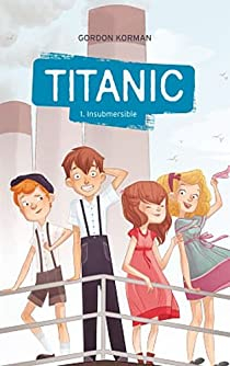 Titanic, tome 1 : Insubmersible par Gordon Korman