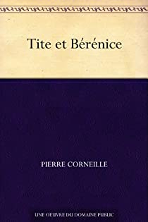 Tite et Brnice par Pierre Corneille