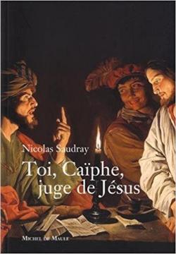 Toi, Caphe, juge de Jsus par Nicolas Saudray