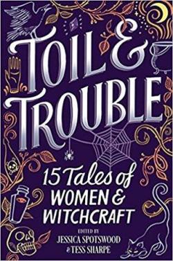 Toil & Trouble : 15 Tales of Women & Witchcraft par Tess Sharpe