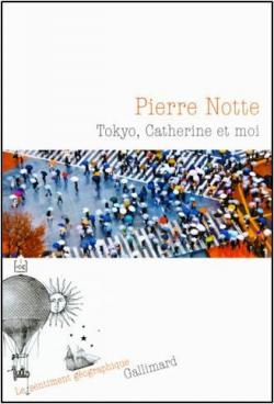 Tokyo, Catherine et moi par Pierre Notte