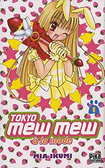 Tokyo Mew Mew  la mode, tome 1 : par Mia Ikumi