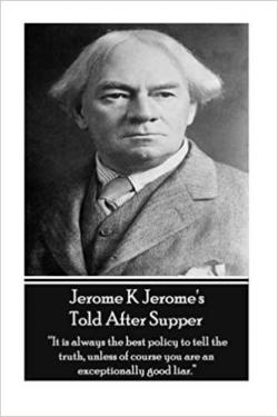 Told After Supper par Jerome K. Jerome