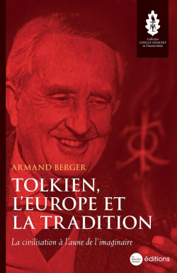Tolkien, l'Europe et la tradition par Armand Berger