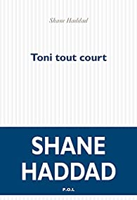 Toni tout court par Shane Haddad