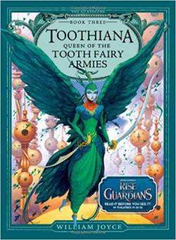 Toothiana: Queen of the Tooth Fairy Armies par William Joyce