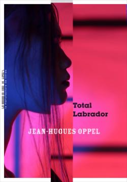 Total Labrador par Jean-Hugues Oppel