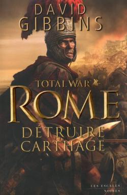 Total War Rome : Dtruire Carthage par David Gibbins