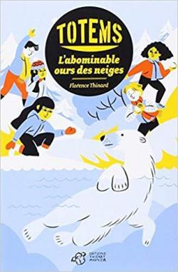Totems, tome 5 : L'abominable ours des neiges par Florence Thinard