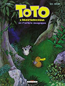 Toto l'ornithorynque, tome 1 : Toto l'ornithorynque et l'arbre magique par ric Omond