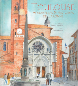 Toulouse: aquarelles et histoires de Garonne par Philippe Hugon (II)