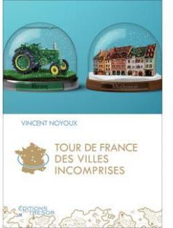Tour de France des villes incomprises par Vincent Noyoux