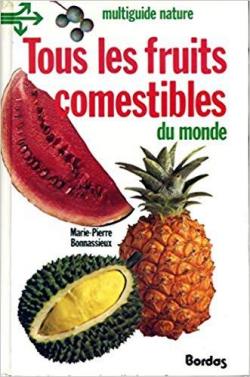 Tous les fruits comestibles du monde par Marie-Pierre Bonnassieux
