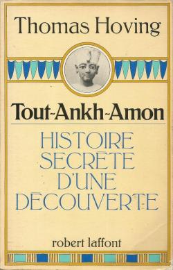 Tout-Ankh-Amon. Histoire secrte d'une dcouverte par Thomas Hoving