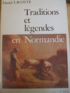 Traditions et lgendes en Normandie par Daniel Lacotte