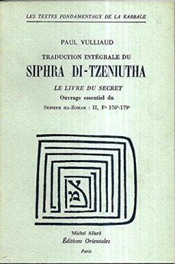 Traduction intgrale du Siphra di-Tzeniutha par Paul Vulliaud