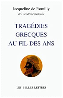Tragdies grecques au fil des ans par Jacqueline de Romilly
