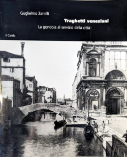 Traghetti veneziani, la gondola al servizio della citt par Guglielmo Zanelli