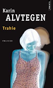 Trahie par Karin Alvtegen
