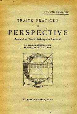 Trait pratique de perspective applique au dessin artistique et industriel, par A. Cassagne par Armand Cassagne