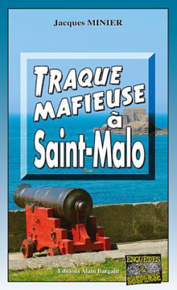 Traque mafieuse  Saint-Malo par Jacques Minier
