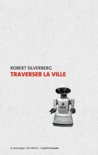 Traverser la Ville par Robert Silverberg