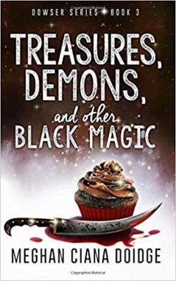 The Dowser, tome 3 : Treasures, Demons, and Other Black Magic par Meghan Ciana Doidge