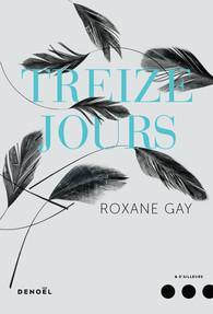 Treize jours par Roxane Gay