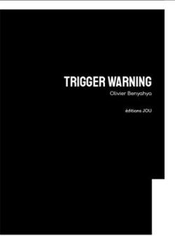Trigger Warning par Olivier Benyahya