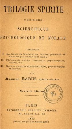 Trilogie Spirite, c'est--dire Scientifique, Psychologique et Morale par Augustin Babin