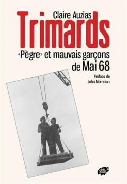 Trimards - 'Pgre' et mauvais garons de Mai 68 par Claire Auzias