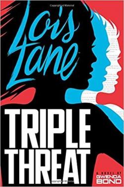 Lois Lane, tome 3 : Triple threat par Gwenda Bond