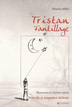 Tristan Fantillage : Nouvelle Enfance suivi de Adaptation thtrale par Sbastien Miro