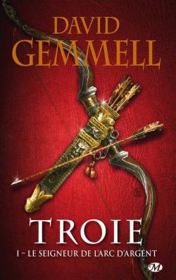 Troie, Tome 1 : Le Seigneur de l'Arc d'Argent par David Gemmell