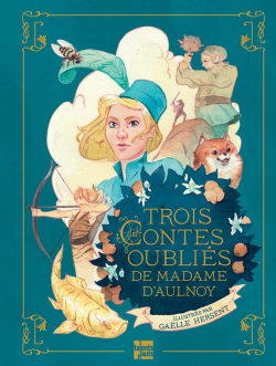 Trois contes oublis de Madame d'Aulnoy par Madame d' Aulnoy