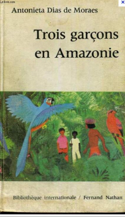 Trois garons en Amazonie par  Antonieta Dias de Moraes