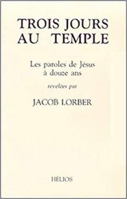 Trois jours au temple : Les paroles de Jsus  12 ans par Jacob Lorber