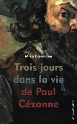 Trois jours dans la vie de Paul Cézanne de Mika Biermann CVT_Trois-jours-dans-la-vie-de-Paul-Cezanne_6206