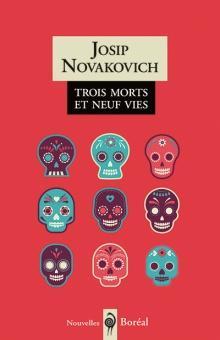 Trois morts et neuf vies par Josip Novakovich
