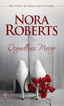Trois rves, tome 1 : Orgueilleuse Margo par Nora Roberts