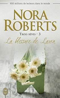 Trois rves, tome 3 : La blessure de Laura par Nora Roberts