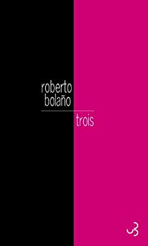 Trois par Roberto Bolao