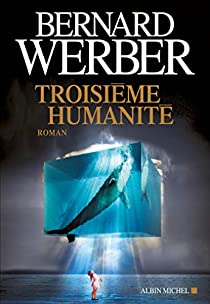 Troisième Humanité, tome 1 par Bernard Werber