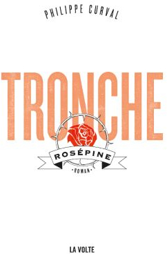 Tronche, Rosépine par Curval