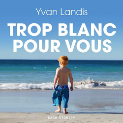 Trop blanc pour vous par Yvan Landis
