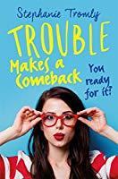 Trouble makes a comeback par Stephanie Tromly