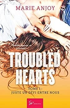 Troubled hearts, tome 1 : Juste un dfi entre nous par Marie Anjoy
