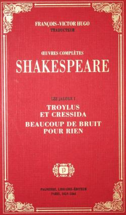 Oeuvres compltes : Troylus et Cressida - Beaucoup de Bruit pour Rien par William Shakespeare